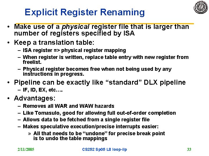 Explicit Register Renaming • Make use of a physical register file that is larger