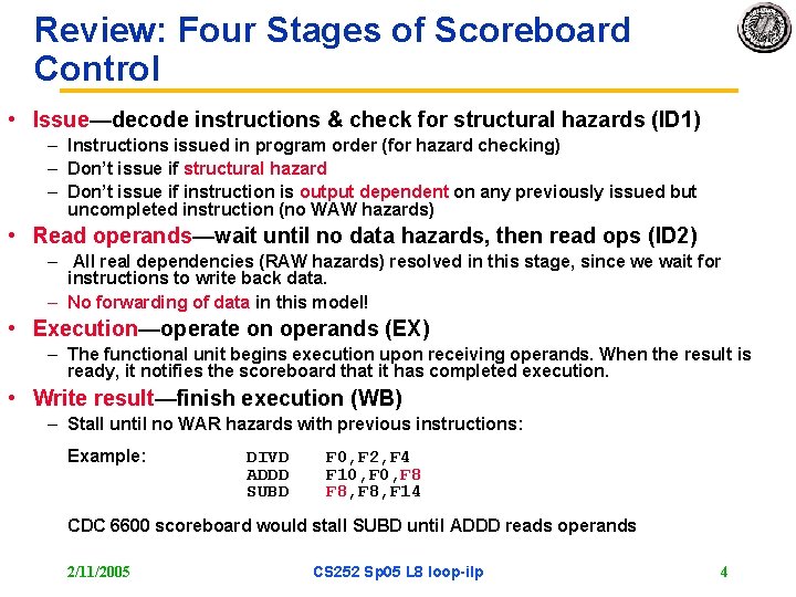 Review: Four Stages of Scoreboard Control • Issue—decode instructions & check for structural hazards