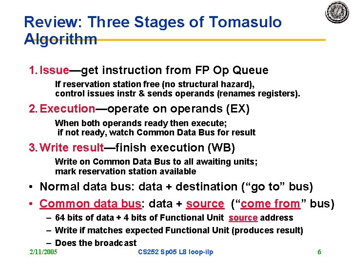 Review: Three Stages of Tomasulo Algorithm 1. Issue—get instruction from FP Op Queue If