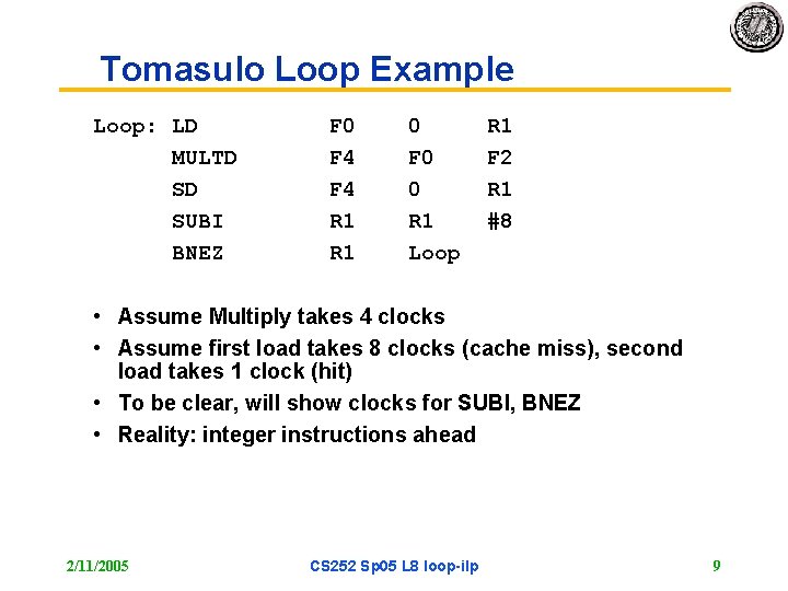 Tomasulo Loop Example Loop: LD MULTD SD SUBI BNEZ F 0 F 4 R