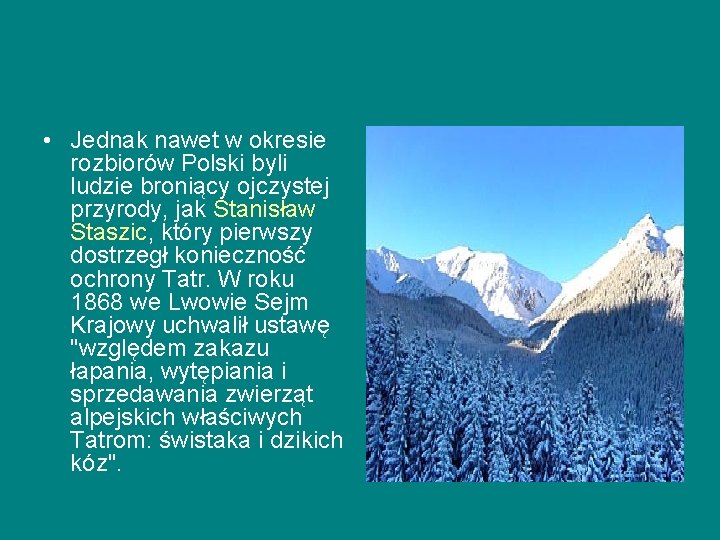 • Jednak nawet w okresie rozbiorów Polski byli ludzie broniący ojczystej przyrody, jak • Jednak nawet w okresie rozbiorów Polski byli ludzie broniący ojczystej przyrody, jak