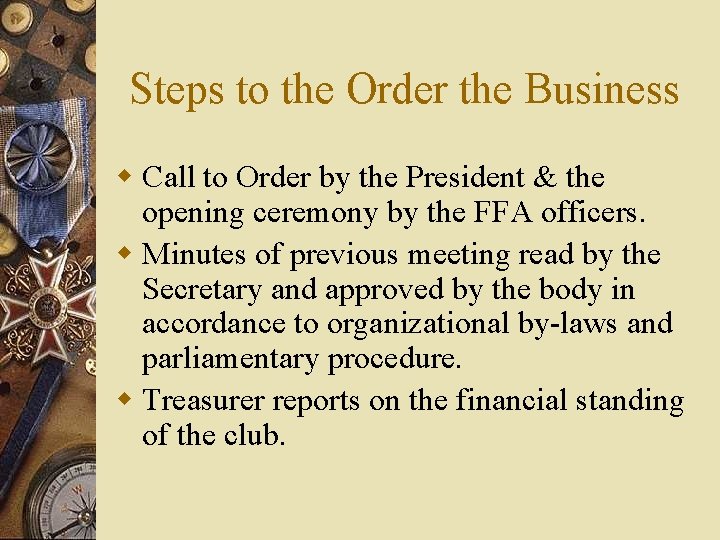 Steps to the Order the Business w Call to Order by the President &