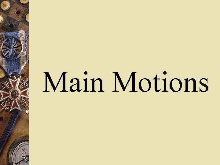 Main Motions 