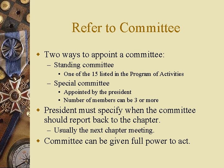 Refer to Committee w Two ways to appoint a committee: – Standing committee •