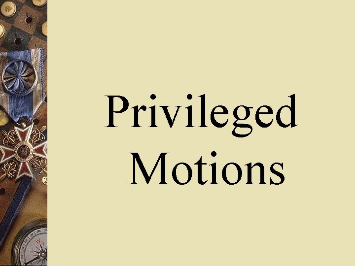 Privileged Motions 