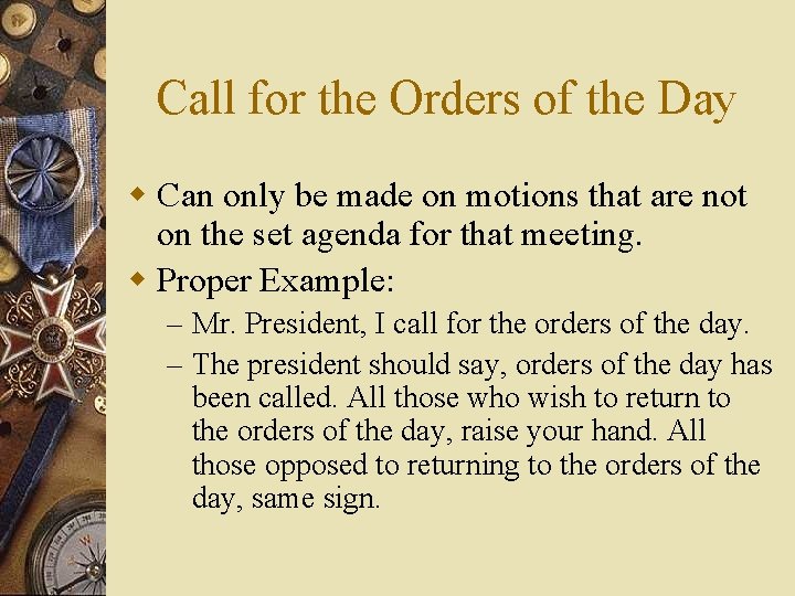 Call for the Orders of the Day w Can only be made on motions