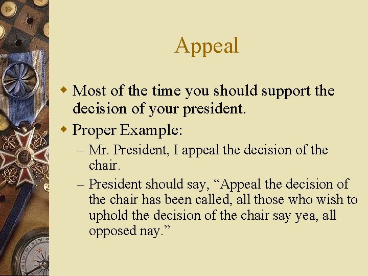 Appeal w Most of the time you should support the decision of your president.