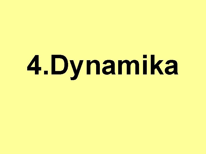 4. Dynamika 