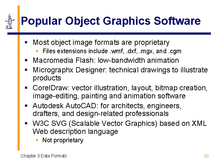 Popular Object Graphics Software § Most object image formats are proprietary § Files extensions