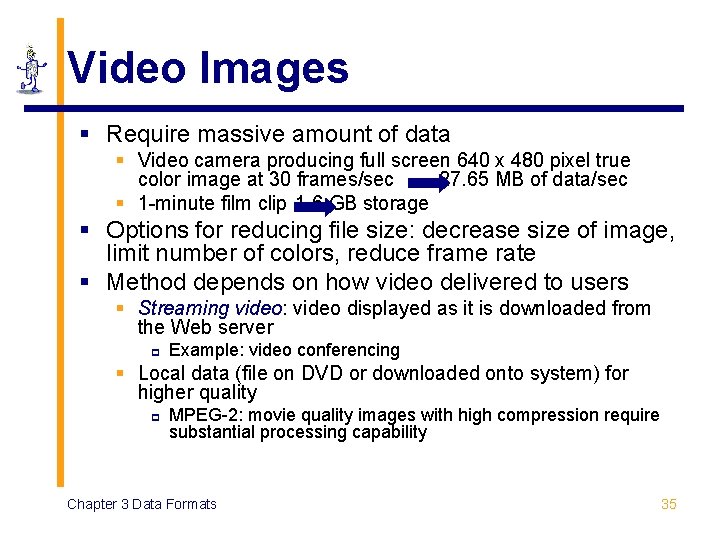 Video Images § Require massive amount of data § Video camera producing full screen