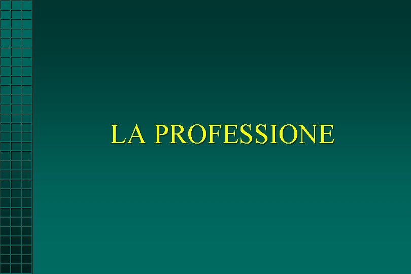 LA PROFESSIONE 