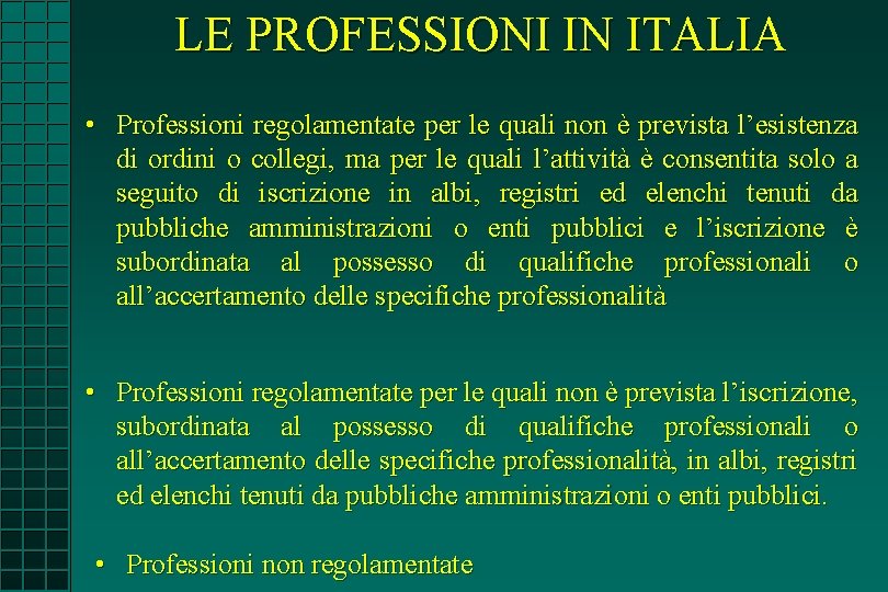 LE PROFESSIONI IN ITALIA • Professioni regolamentate per le quali non è prevista l’esistenza LE PROFESSIONI IN ITALIA • Professioni regolamentate per le quali non è prevista l’esistenza