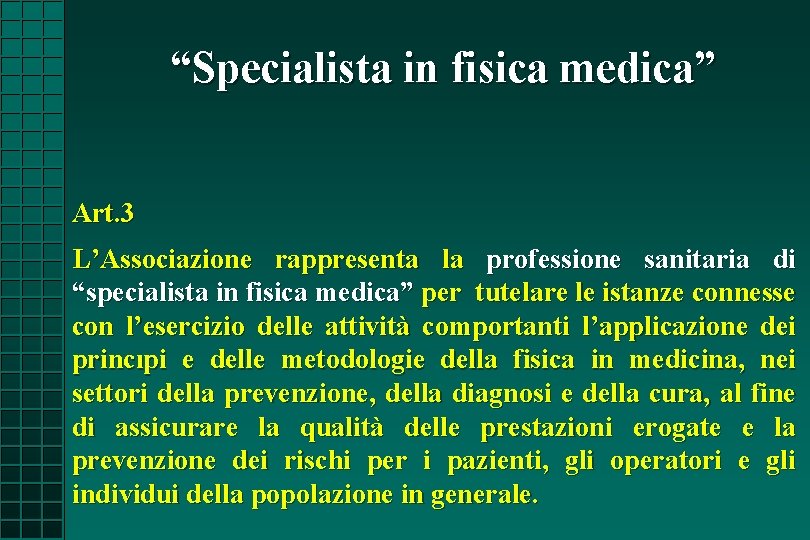 “Specialista in fisica medica” Art. 3 L’Associazione rappresenta la professione sanitaria di “specialista in