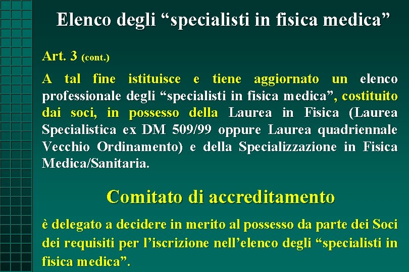 Elenco degli “specialisti in fisica medica” Art. 3 (cont. ) . A tal fine