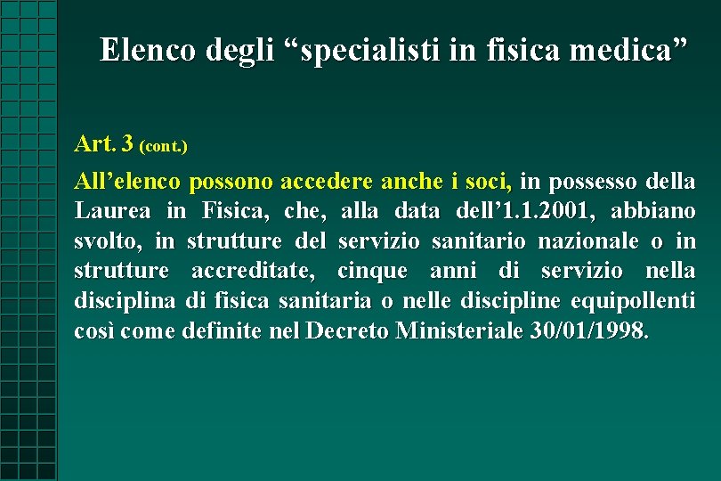 Elenco degli “specialisti in fisica medica” Art. 3 (cont. ) All’elenco possono accedere anche Elenco degli “specialisti in fisica medica” Art. 3 (cont. ) All’elenco possono accedere anche