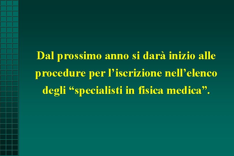 Dal prossimo anno si darà inizio alle procedure per l’iscrizione nell’elenco degli “specialisti in