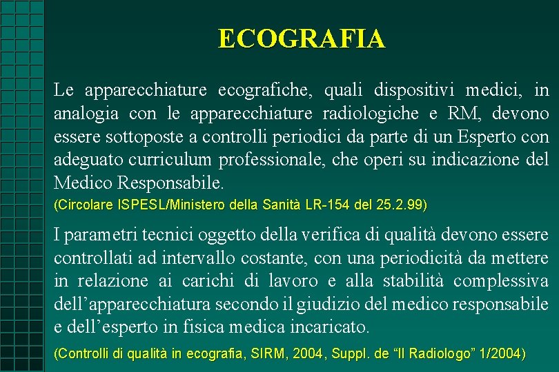 ECOGRAFIA Le apparecchiature ecografiche, quali dispositivi medici, in analogia con le apparecchiature radiologiche e ECOGRAFIA Le apparecchiature ecografiche, quali dispositivi medici, in analogia con le apparecchiature radiologiche e