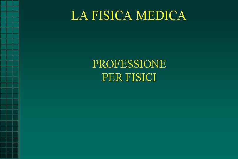 LA FISICA MEDICA PROFESSIONE PER FISICI 