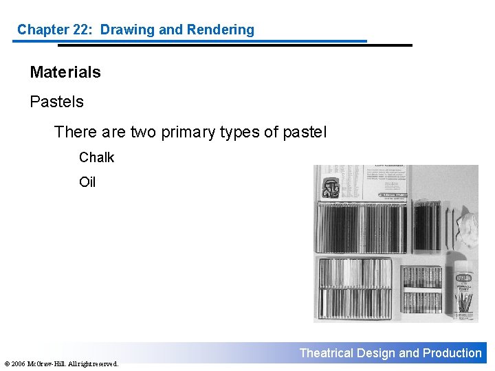 Chapter 22: Drawing and Rendering Materials Pastels There are two primary types of pastel