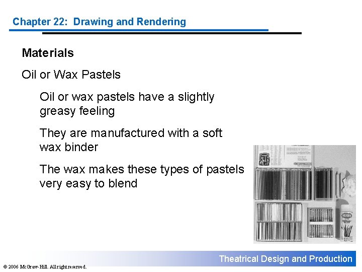 Chapter 22: Drawing and Rendering Materials Oil or Wax Pastels Oil or wax pastels