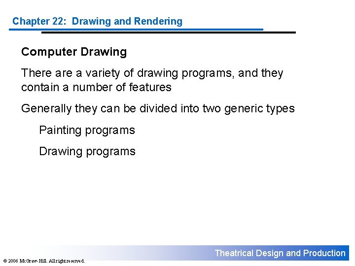Chapter 22: Drawing and Rendering Computer Drawing There a variety of drawing programs, and