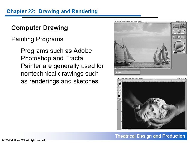 Chapter 22: Drawing and Rendering Computer Drawing Painting Programs such as Adobe Photoshop and