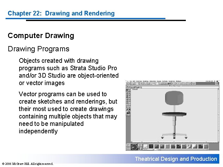 Chapter 22: Drawing and Rendering Computer Drawing Programs Objects created with drawing programs such