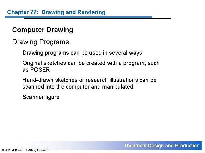 Chapter 22: Drawing and Rendering Computer Drawing Programs Drawing programs can be used in