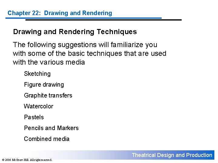 Chapter 22: Drawing and Rendering Techniques The following suggestions will familiarize you with some