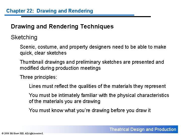 Chapter 22: Drawing and Rendering Techniques Sketching Scenic, costume, and property designers need to
