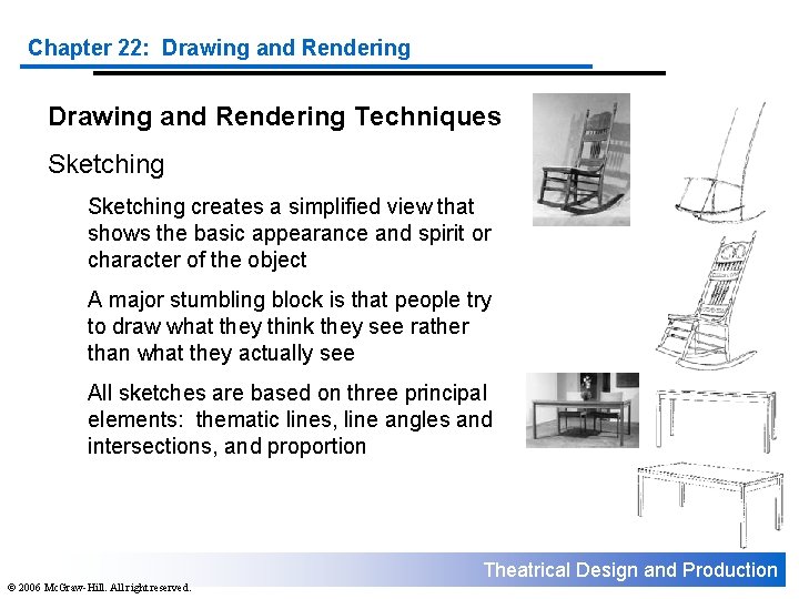 Chapter 22: Drawing and Rendering Techniques Sketching creates a simplified view that shows the