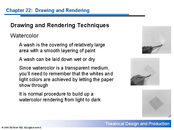 Chapter 22: Drawing and Rendering Techniques Watercolor A wash is the covering of relatively