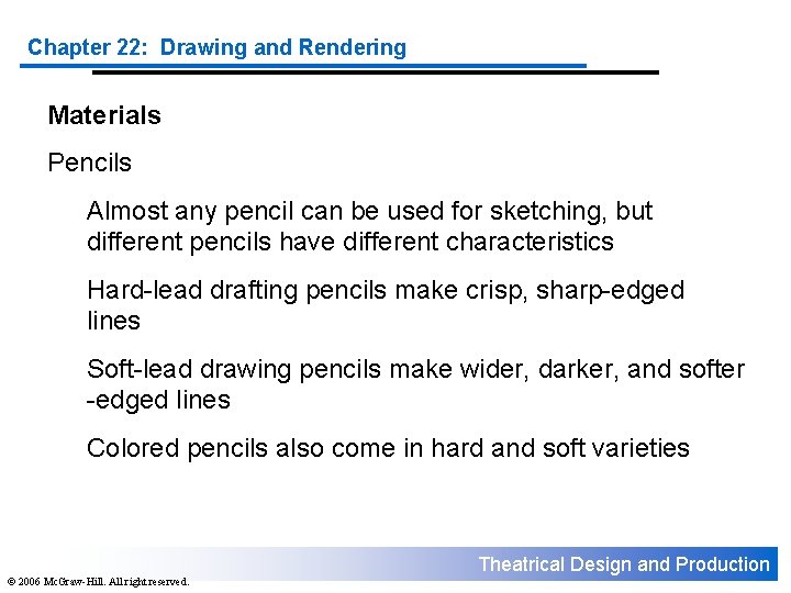 Chapter 22: Drawing and Rendering Materials Pencils Almost any pencil can be used for