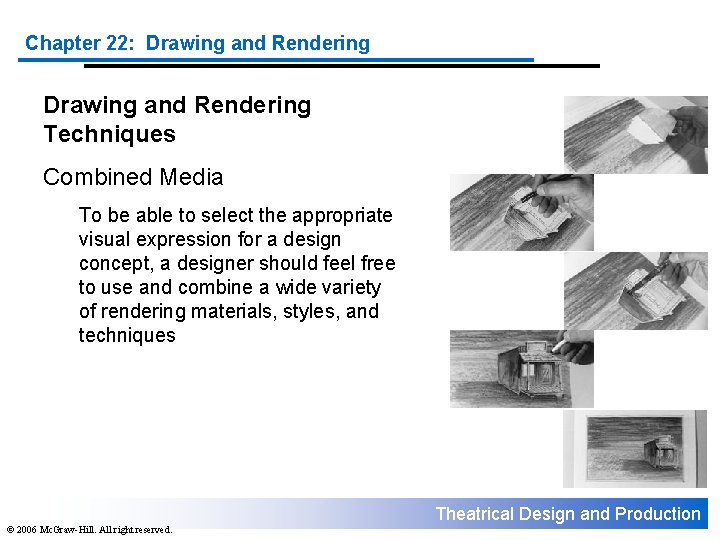Chapter 22: Drawing and Rendering Techniques Combined Media To be able to select the