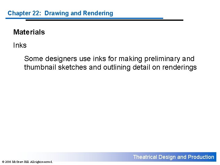 Chapter 22: Drawing and Rendering Materials Inks Some designers use inks for making preliminary