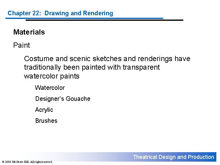 Chapter 22: Drawing and Rendering Materials Paint Costume and scenic sketches and renderings have