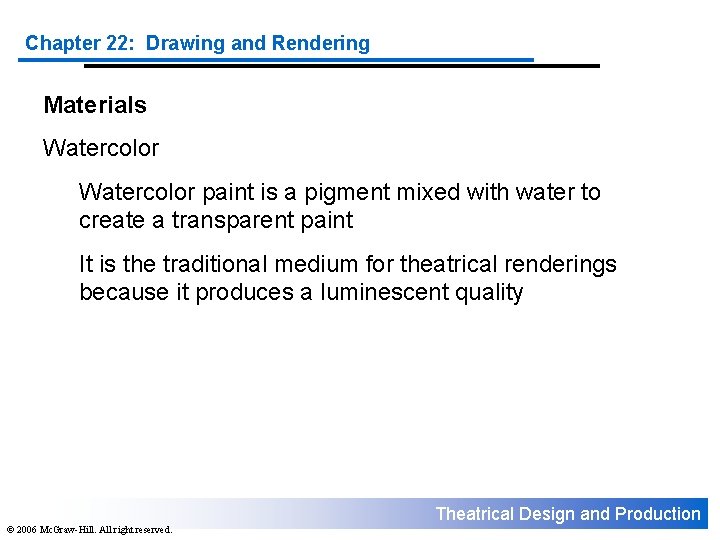 Chapter 22: Drawing and Rendering Materials Watercolor paint is a pigment mixed with water