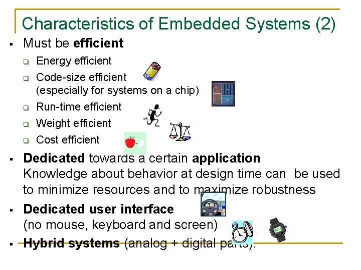 Characteristics of Embedded Systems (2) § Must be efficient q q q § §