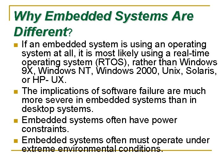 Why Embedded Systems Are Different? n n If an embedded system is using an