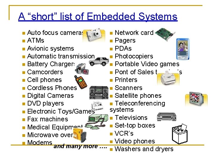 A “short” list of Embedded Systems Auto focus cameras n Network cards n ATMs