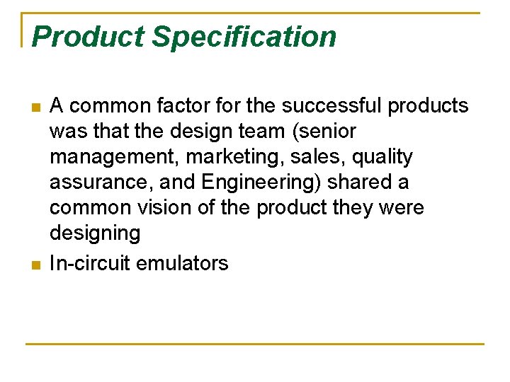 Product Specification n n A common factor for the successful products was that the