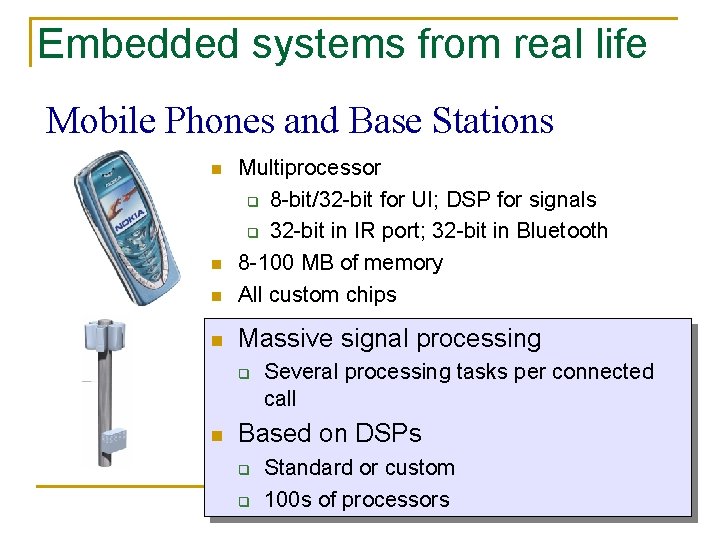 Embedded systems from real life Mobile Phones and Base Stations n Multiprocessor q 8