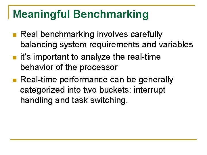 Meaningful Benchmarking n n n Real benchmarking involves carefully balancing system requirements and variables