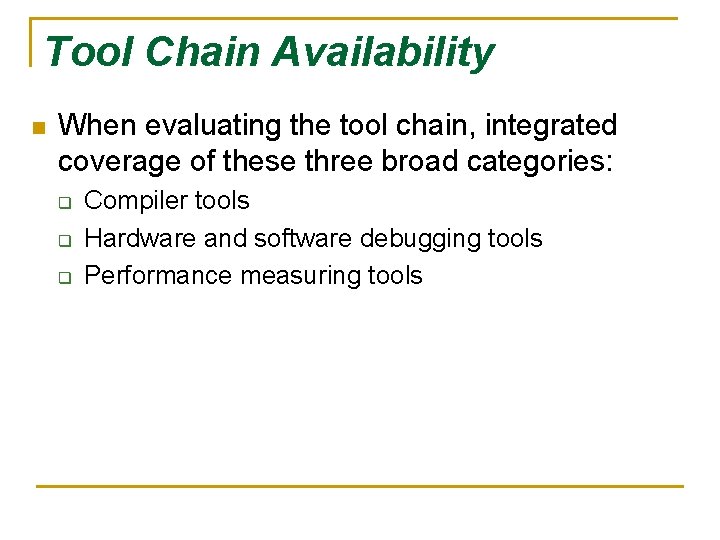 Tool Chain Availability n When evaluating the tool chain, integrated coverage of these three