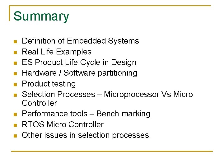 Summary n n n n n Definition of Embedded Systems Real Life Examples ES