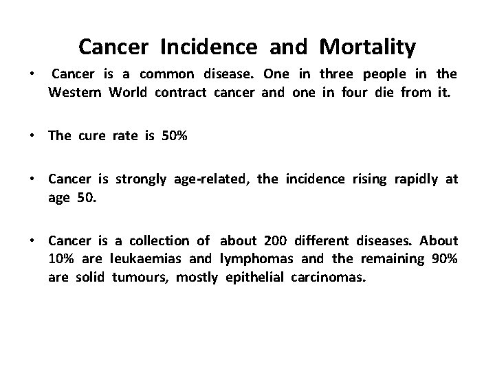 Cancer Incidence and Mortality • Cancer is a common disease. One in three people