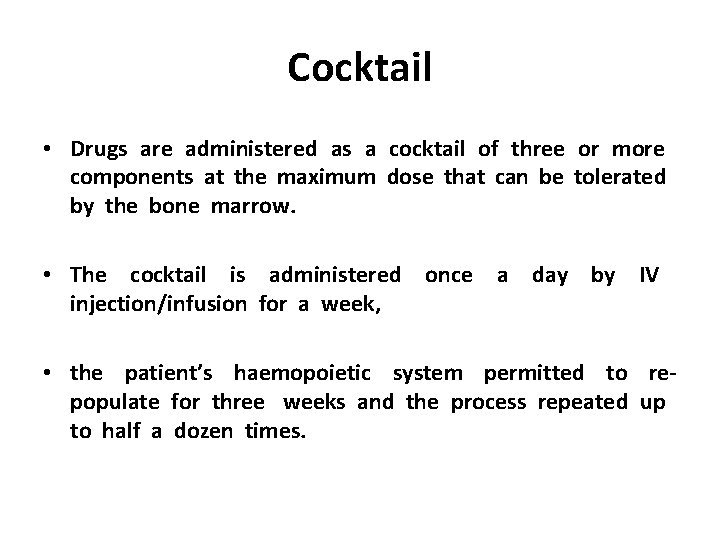 Cocktail • Drugs are administered as a cocktail of three or more components at