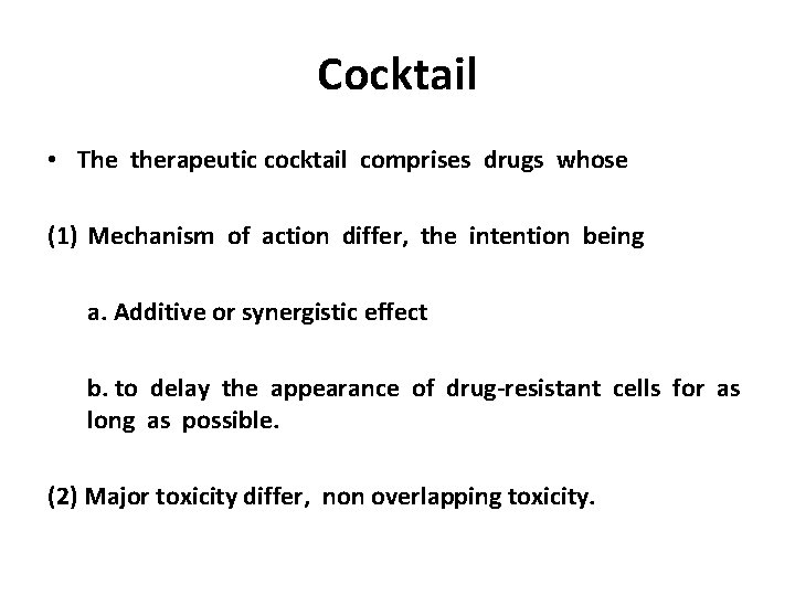 Cocktail • The therapeutic cocktail comprises drugs whose (1) Mechanism of action differ, the