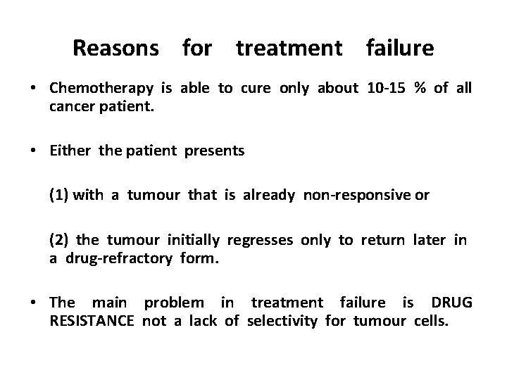 Reasons for treatment failure • Chemotherapy is able to cure only about 10 -15