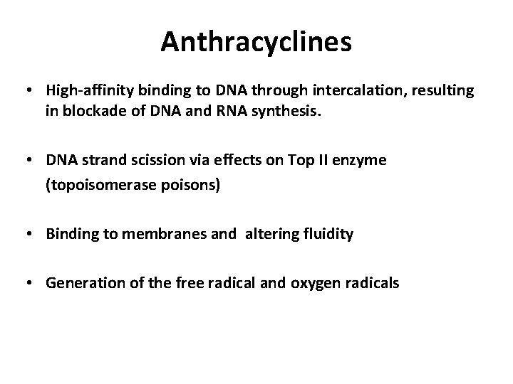 Anthracyclines • High-affinity binding to DNA through intercalation, resulting in blockade of DNA and